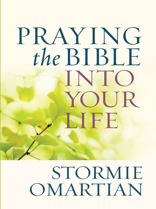 Title details for Praying the Bible into Your Life by Stormie Omartian - Available
